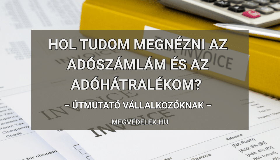 Hol tudom megnézni az adószámlám és az adóhátralékom Útmutató vállalkozóknak